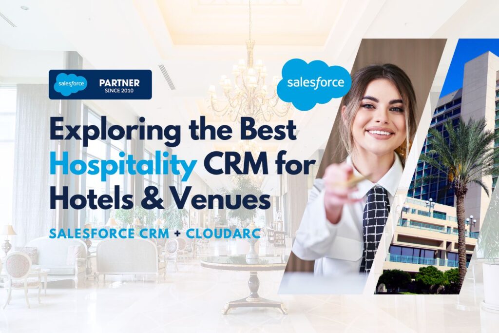 Exploring the Best Hospitality CRM for Hotels, Venues, and More: CloudArc’s Cutting-Edge Solutions