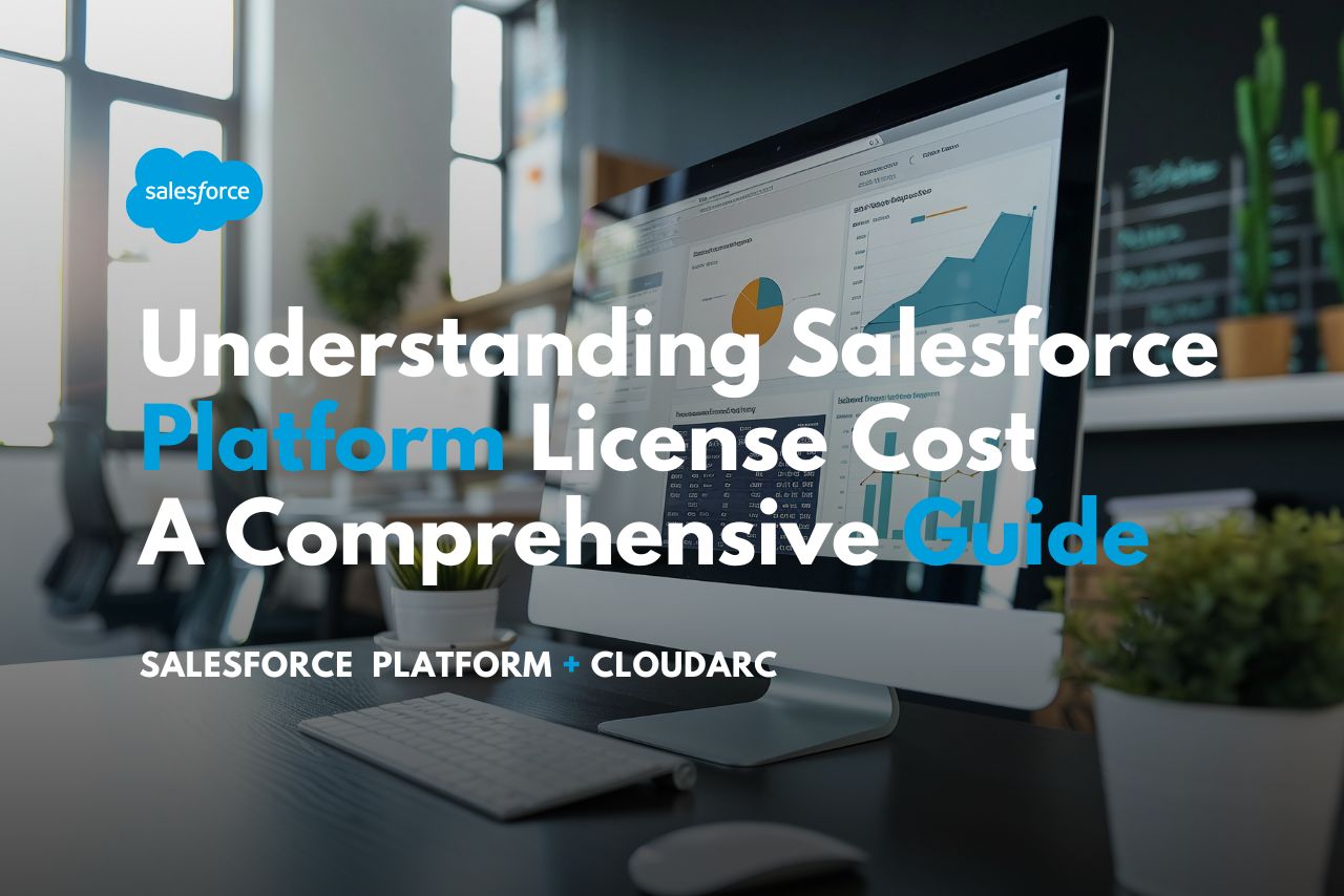 Understanding Salesforce Platform License Cost A Comprehensive Guide