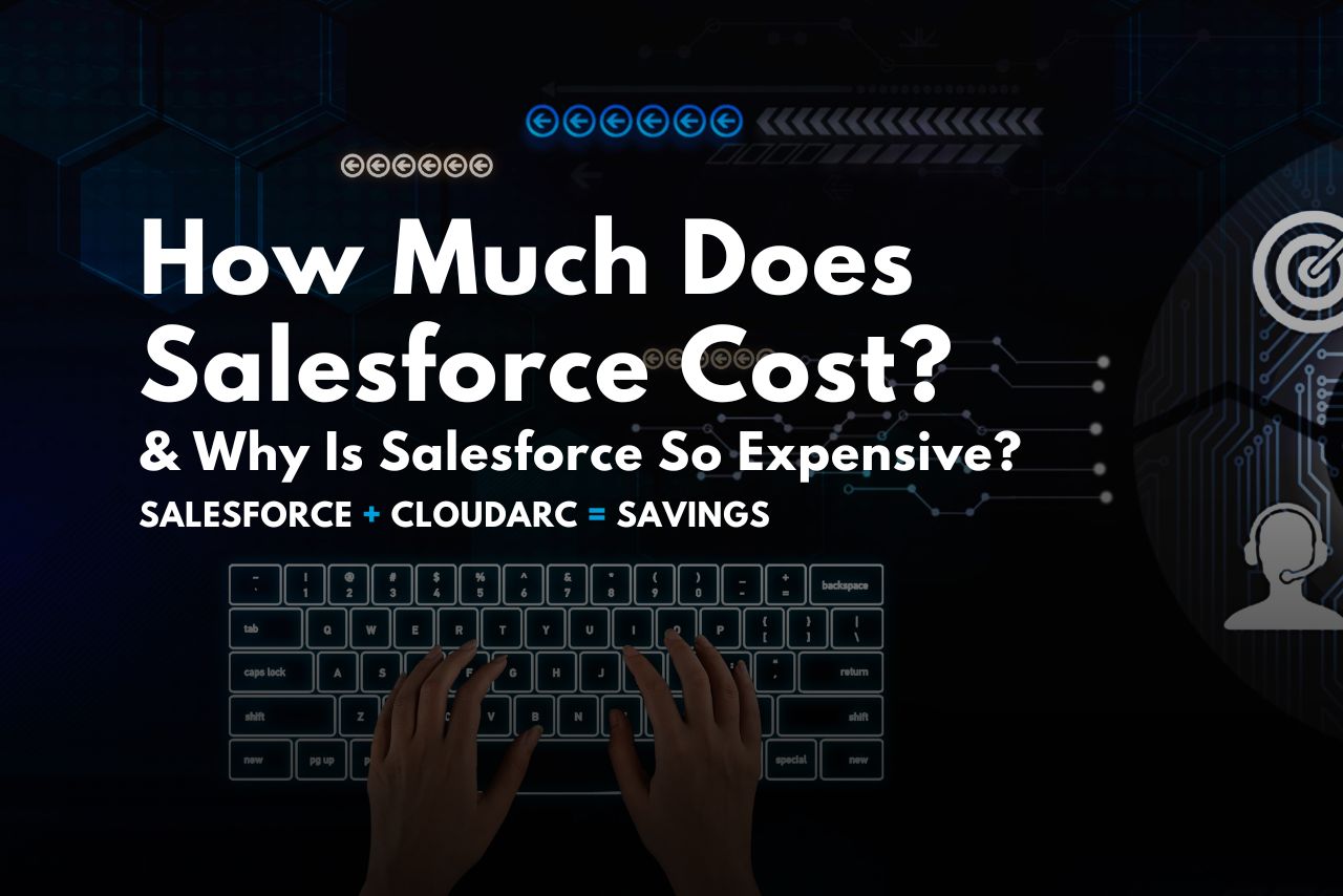 How Much Does Salesforce Cost, Or Why Is Salesforce So Expensive