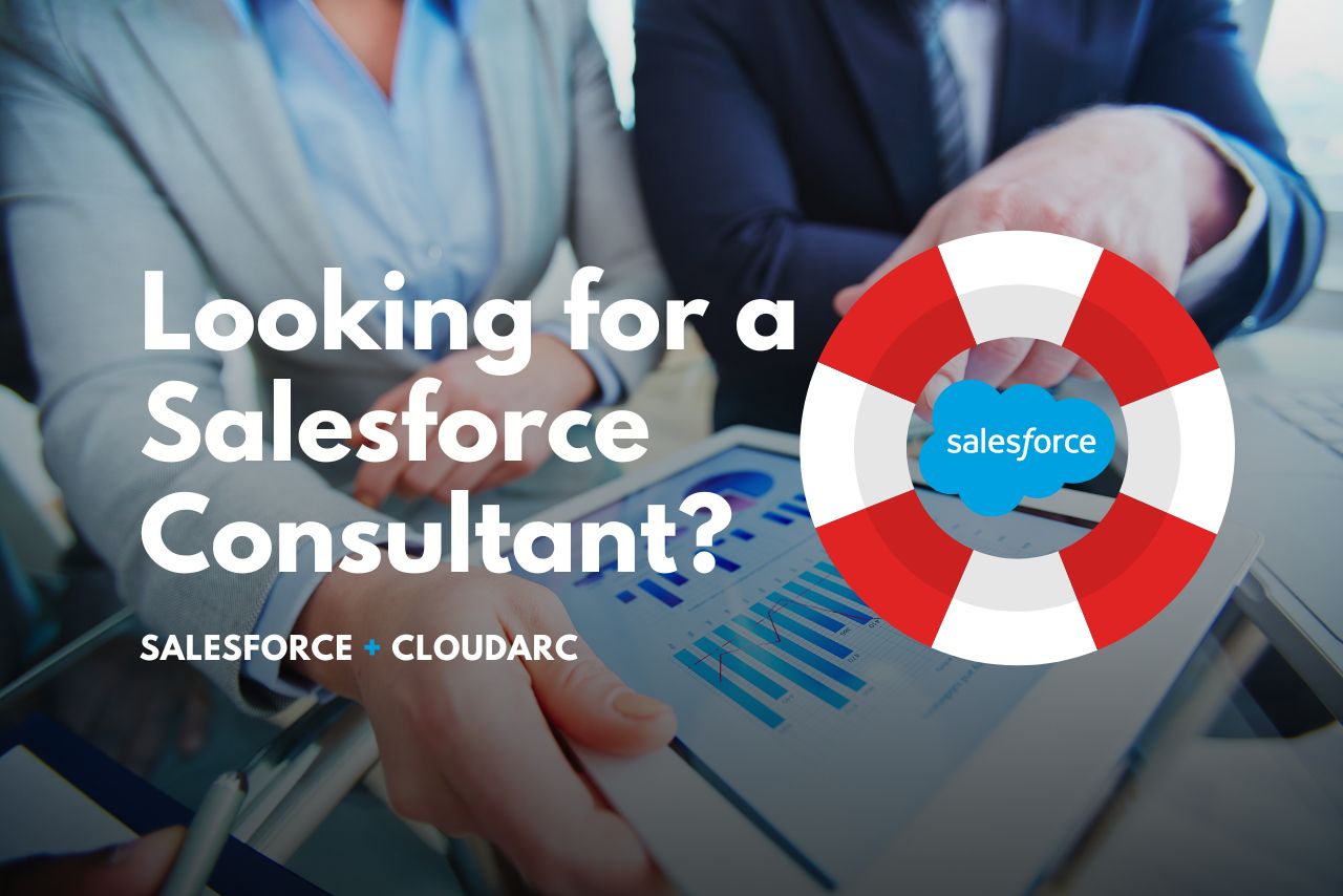 Salesforce Consultant Near Me: Why Cloud Arc is the Right Choice