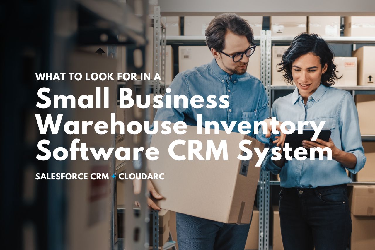 What To Look For In A Small Business Warehouse Inventory Software CRM System