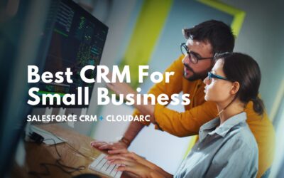 Why Clients Are Choosing Salesforce As The Best CRM For Small Business